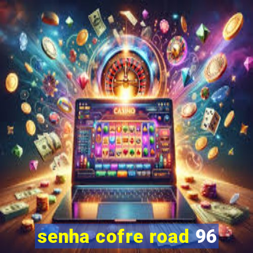 senha cofre road 96